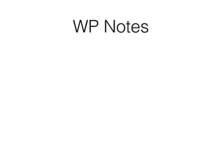 WP Notes
 
