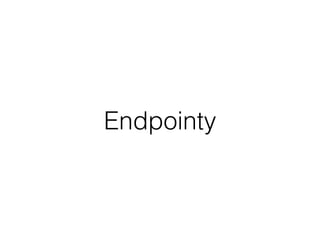 Endpointy
 