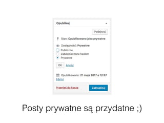 Posty prywatne są przydatne ;)
 