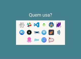 Quem usa?
 