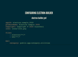 CONFIGURING ELECTRON-BUILDERCONFIGURING ELECTRON-BUILDER
electron-builder.ymlelectron-builder.yml
# ...
mac:
category: pub...