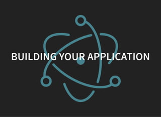 BUILDING YOUR APPLICATION
 
