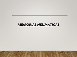 MEMORIAS NEUMÁTICAS
 