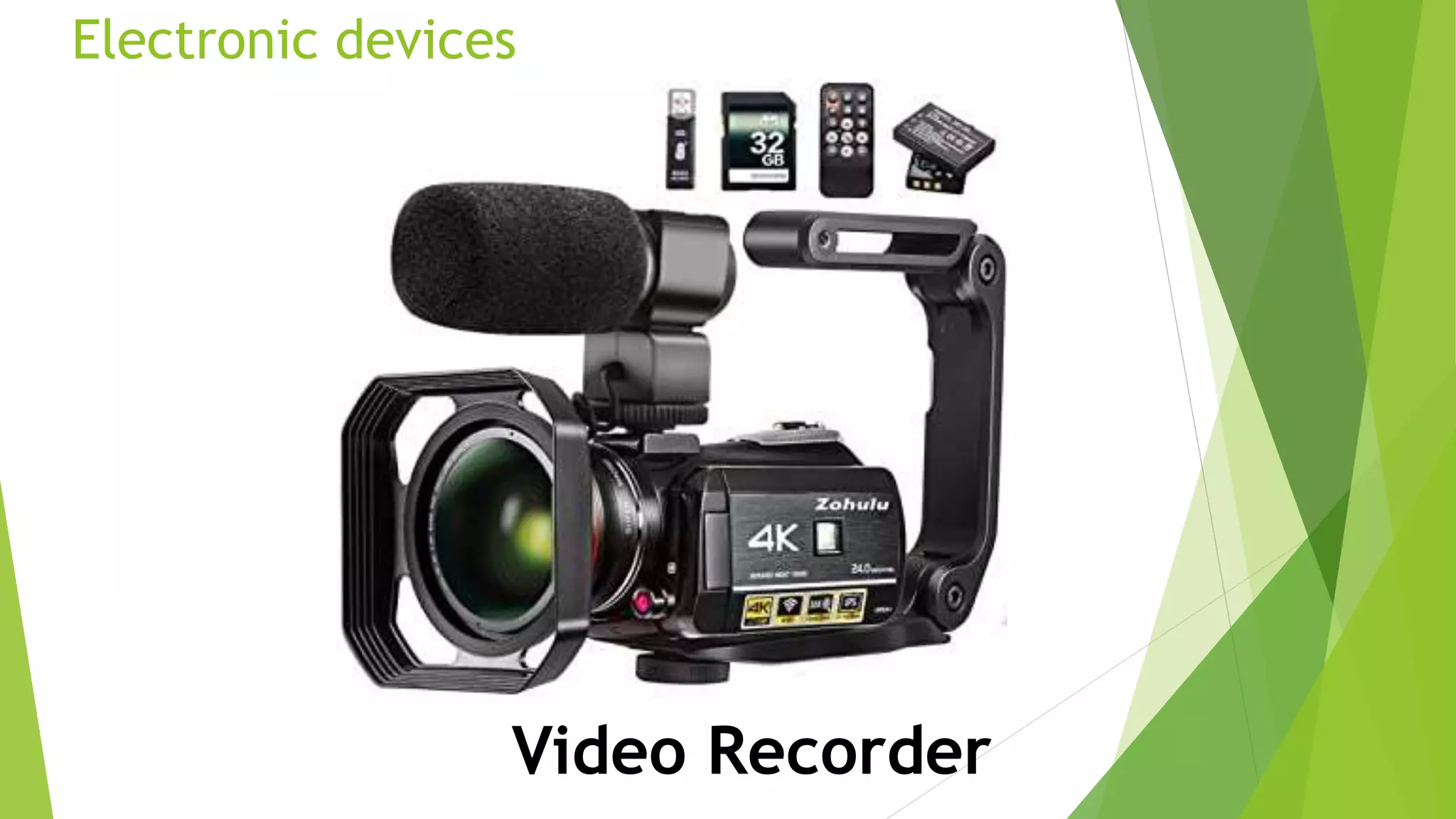 Electronic devices
Video Recorder