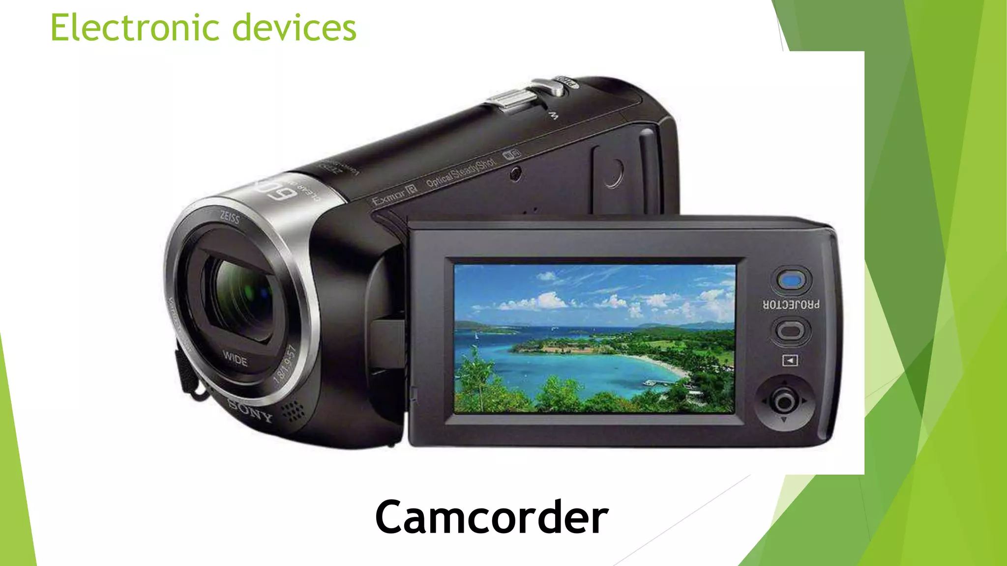 Electronic devices
Camcorder