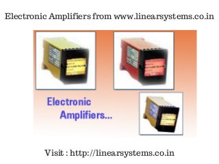 Electronic Amplifiers from www.linearsystems.co.in
Visit : http://linearsystems.co.in
 