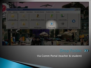 Via Comm Portal (teacher & student) 