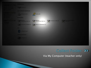 Via My Computer (teacher only) 