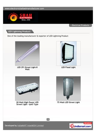- Electrical Products -


LED Lightning Product:

One of the leading manufacturer & exporter of LED Lightning Product




          LED 2Ft Street Light-8                           LED Flood Light
                  Watt




         28 Watt High Power LED                       75 Watt LED Street Light
         Street Light - Ip65 Type
 