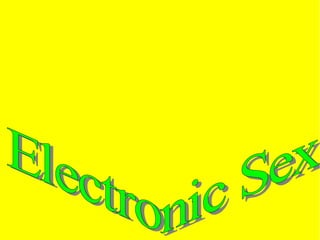 Electronic Sex 