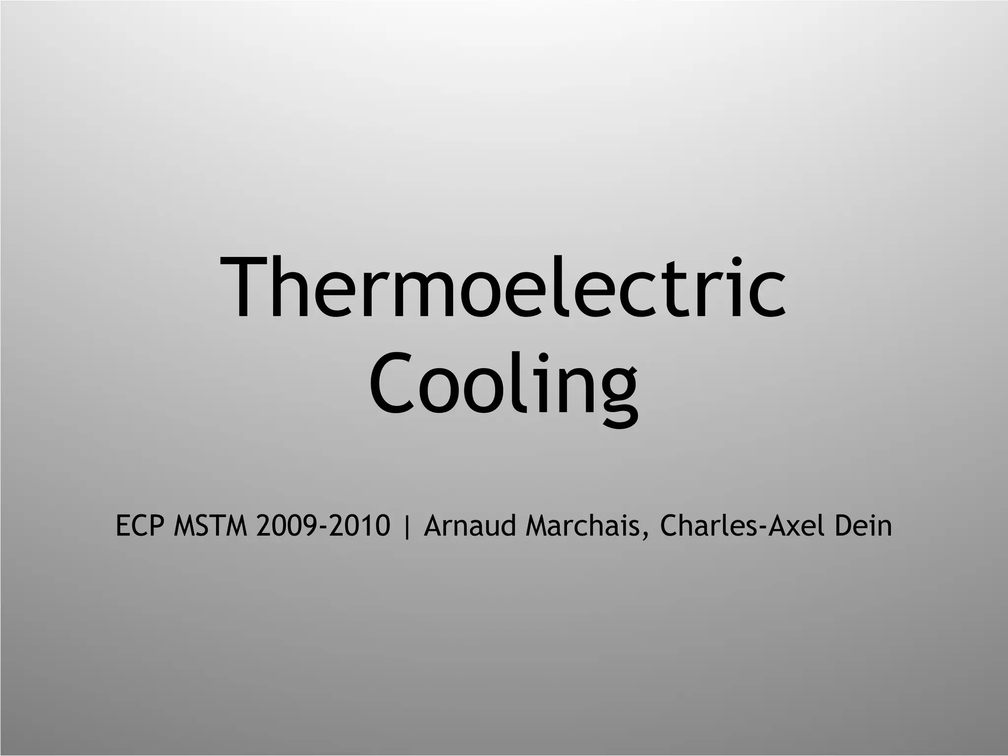 Thermoelectric Cooling ECP MSTM 2009-2010 | Arnaud Marchais, Charles-Axel Dein 
