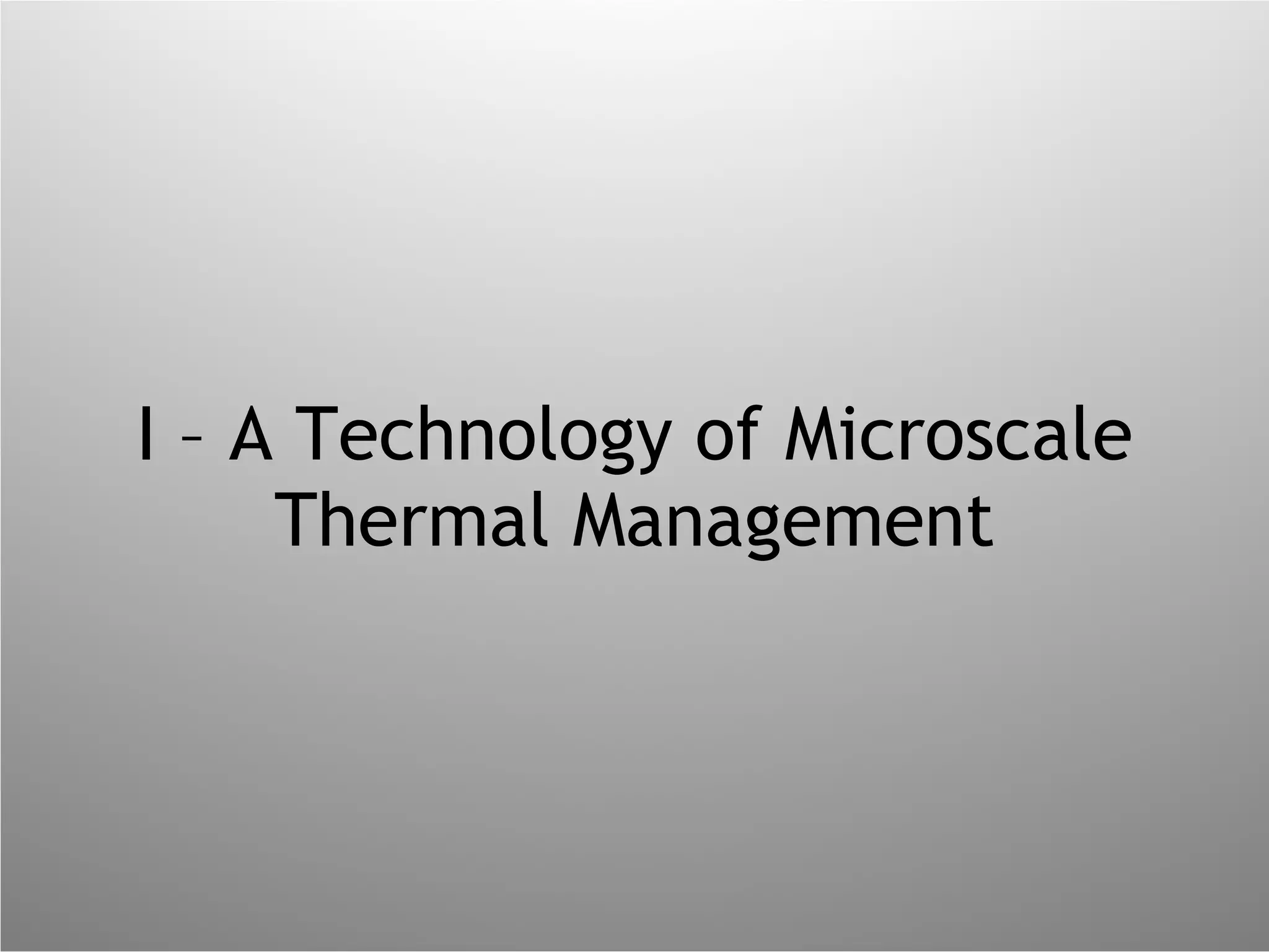 I – A Technology of Microscale Thermal Management 