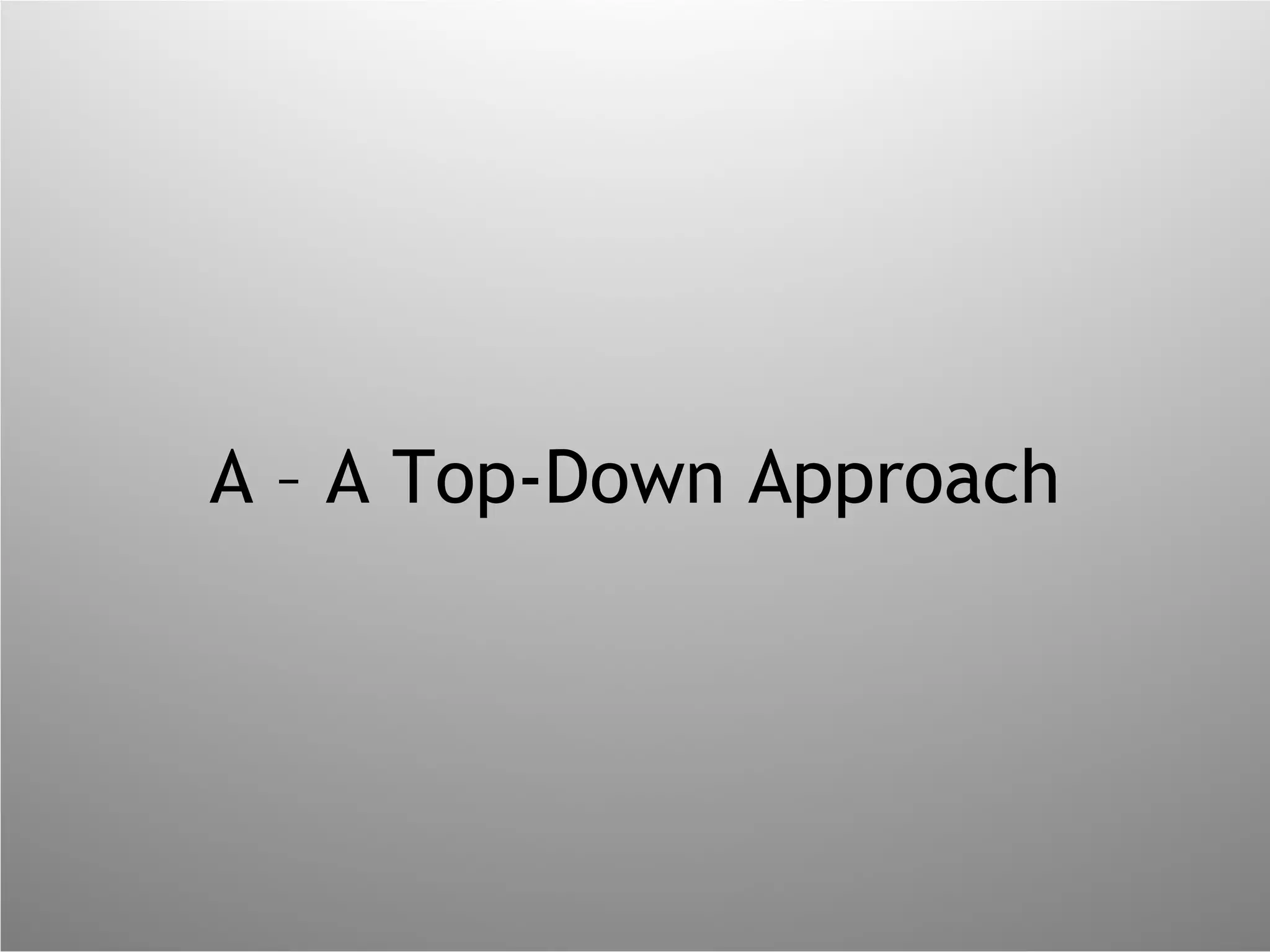 A – A Top-Down Approach 