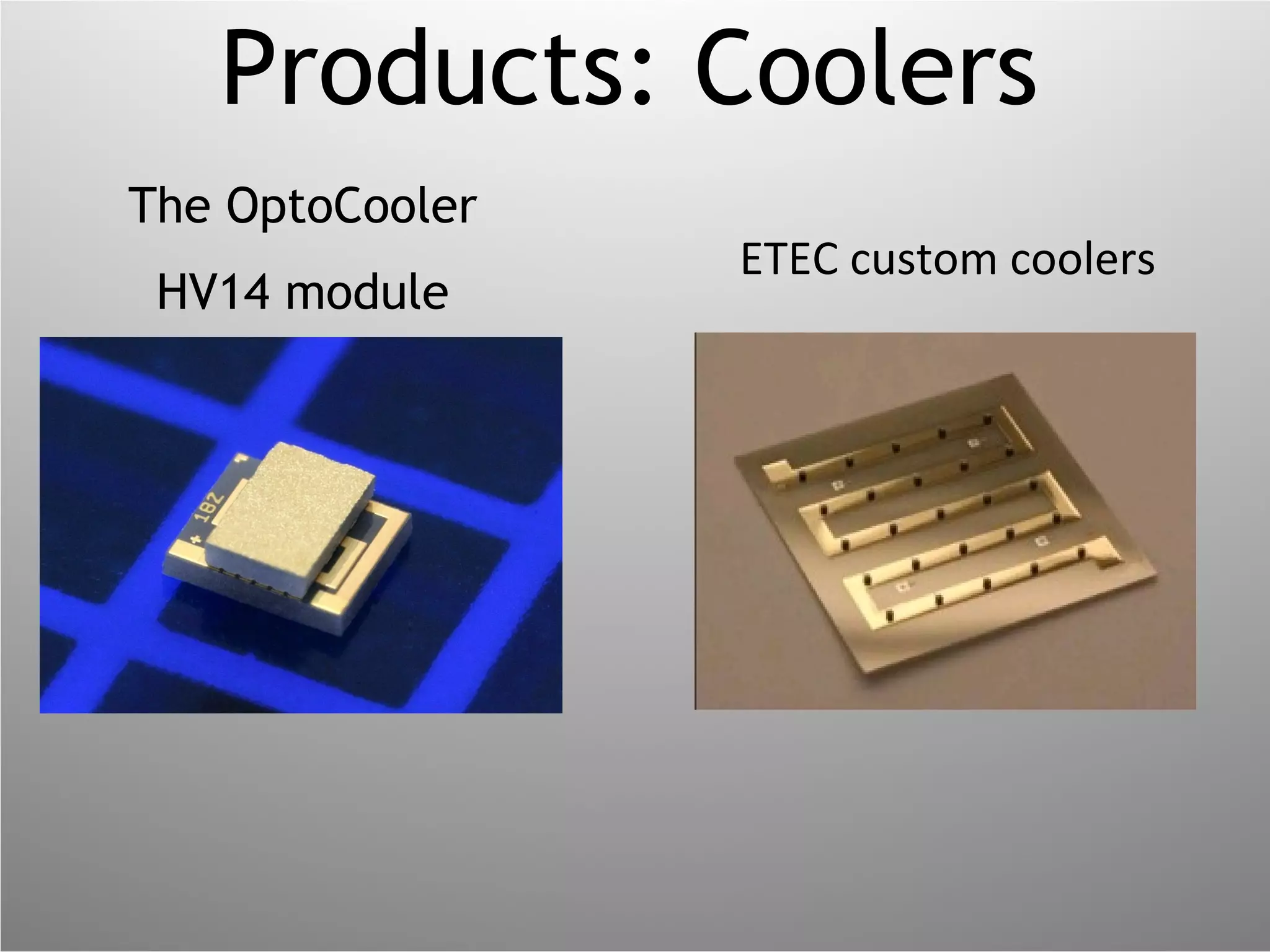 Products: Coolers The OptoCooler HV14 module ETEC custom coolers 