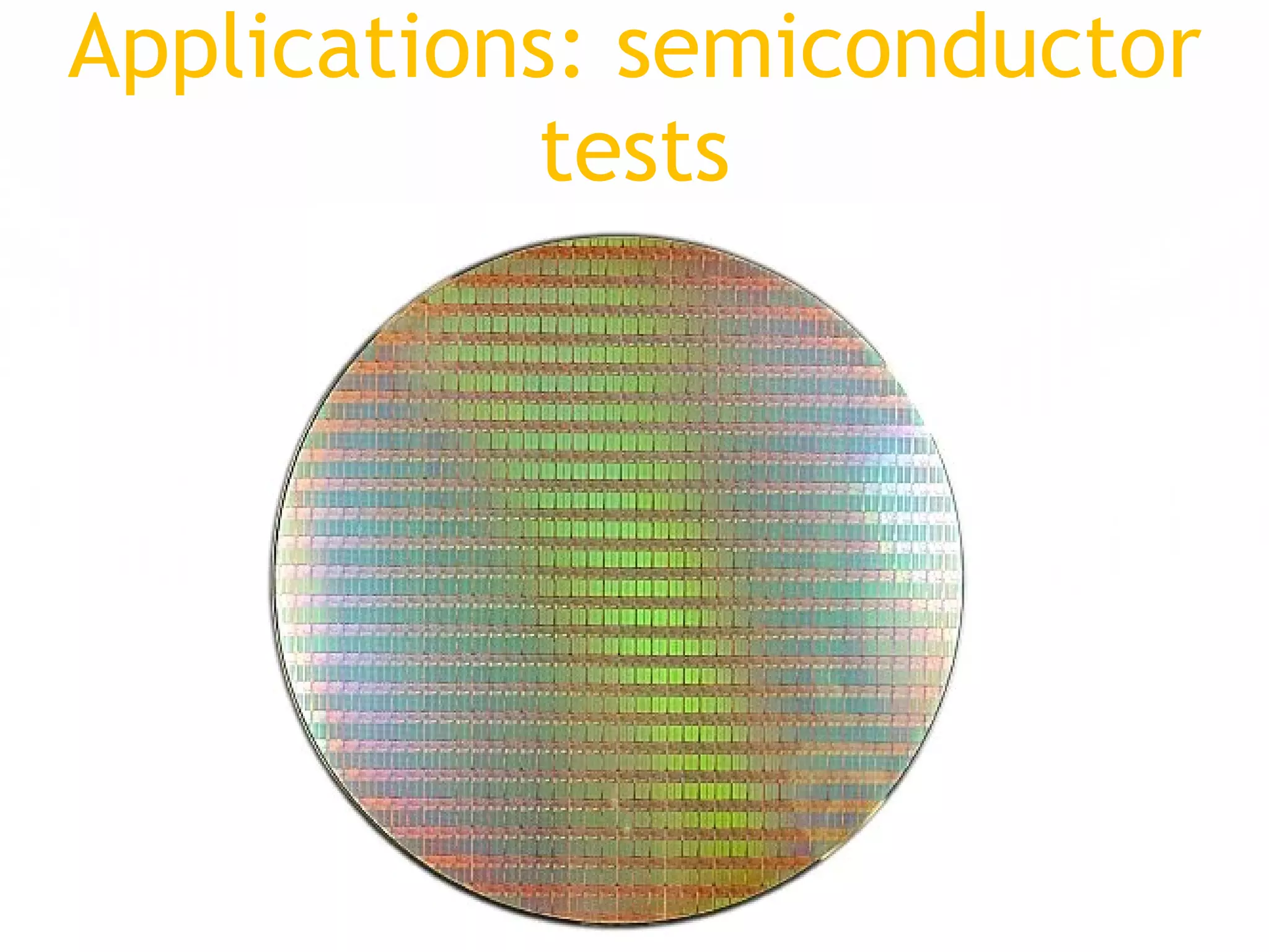 Applications: semiconductor tests 