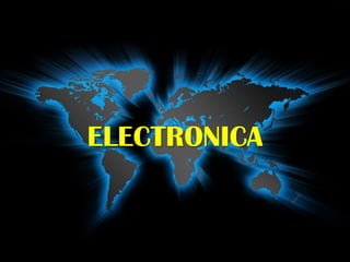 ELECTRONICA
 