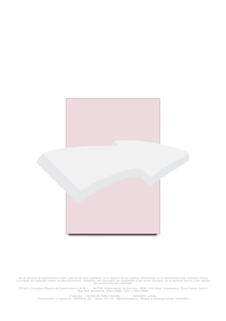 No se permite la reproducción total o parcial de este cuaderno, ni el registro en un sistema informático, ni la transmisión bajo cualquier forma
o a través de cualquier medio, ya sea electrónico, mecánico, por fotocopia, por grabación o por otros métodos, sin el permiso previo y por escrito
                                                           de los titulares del copyright.

 TITULO: Conceptos Básicos de Electricidad C. B. Nº 1 - AUTOR: Organización de Servicio - SEAT, S.A. Sdad. Unipersonal, Zona Franca, Calle 2
                                            Reg. Mer. Barcelona. Tomo 23662, Folio 1, Hoja 56855

                                       1ª edición - FECHA DE PUBLICACION:           - DEPOSITO LEGAL:
                Preimpresión e impresión: TECFOTO, S.L. - Avila, 112-114 - 08018 Barcelona - Diseño y Compaginación: WIN&KEN
 