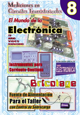 TV
AUDIO
VIDEO
MICROPROCESADORES
TV
AUDIO
VIDEO
MICROPROCESADORES
SSAABBEERR
EELLEECCTTRROONNIICCAA
EDICION ARGENTINA
ES UNA EDICION ESPECIAL DE
Instrumentos para
Corriente Continua
Instrumentos para
Corriente Continua
 