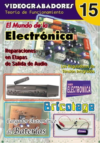 Reparaciones
en Etapas
de Salida de Audio
Reparaciones
en Etapas
de Salida de Audio
Reparaciones
en Etapas
de Salida de Audio
SSAABBEERR
EELLEECCTTRROONNIICCAA
EDICION ARGENTINA
Los Reguladores de
Tensión Integrados
Los Reguladores de
Tensión Integrados
 