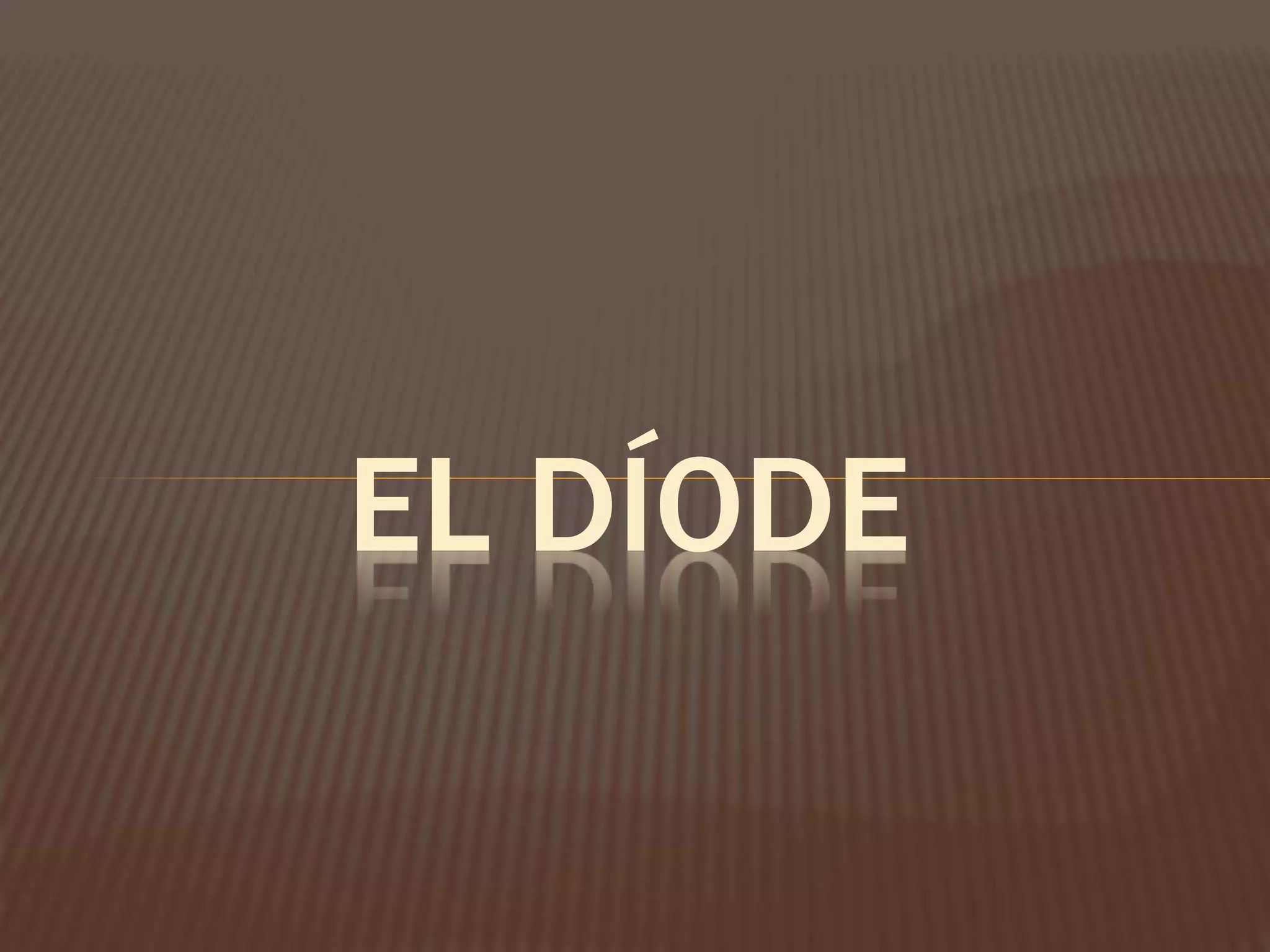 EL DÍODE
 