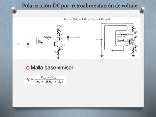 Polarización DC por retroalimentación de voltaje
O Malla base-emisor
 