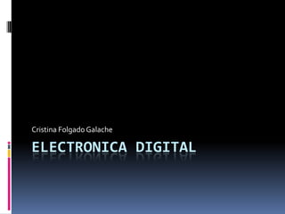 Electronica Digital Cristina Folgado Galache 