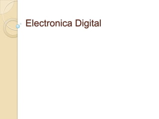 Electronica Digital
 