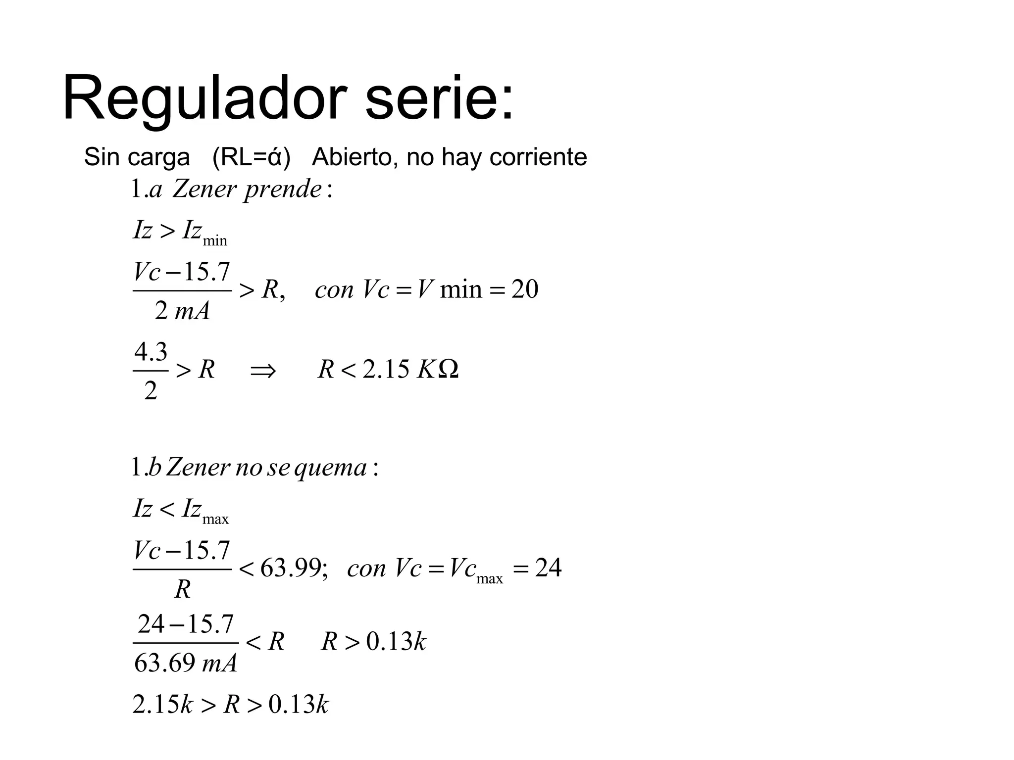 Regulador serie: Sin carga  (RL= ά )  Abierto, no hay corriente 
