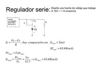 Regulador serie: Diseñe una fuente de voltaje que trabaje A 15V  ⇒ 1 A (maximo) + Vz - 