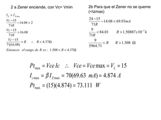 2 a Zener enciende, con Vc= Vmin 2b Para que el Zener no se queme  (<Izmax) 