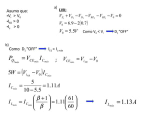 Asumo que: V i   > V 0 I B2  > 0 I z   > 0 LVK: Como V 0   <  V i  D 1  “OFF”  a) b) Como  D 1  “OFF”  I E1  = I L máx   ; 