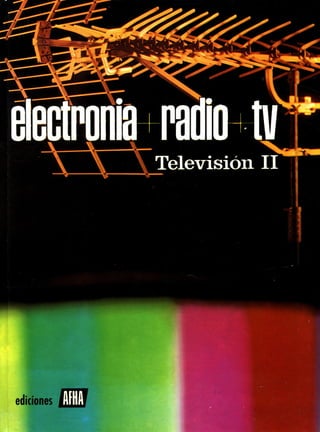 ELECTRÓNICA RADIO TV. TOMO XI. TELEVISIÓN II