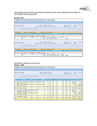 The program upon execution generates the following screen shots detailing the information on
EBS Upload file being uploaded.
Screen - 001
Click Back to display the next screen
Screen – 002
 