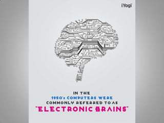 Electronic brains