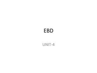 EBD
UNIT-4
 
