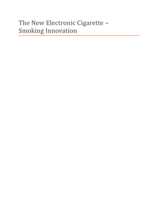 The New Electronic Cigarette –
Smoking Innovation
 