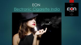 EON
Electronic Cigarette India
 