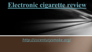 Electronic cigarette review

http://21centurysmoke.org/

 
