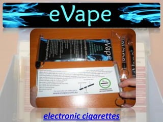 electronic cigarettes
 