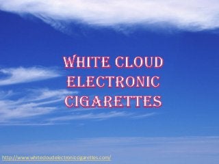 http://www.whitecloudelectroniccigarettes.com/

 