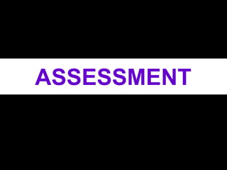 ASSESSMENT
 