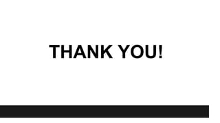 THANK YOU!
 