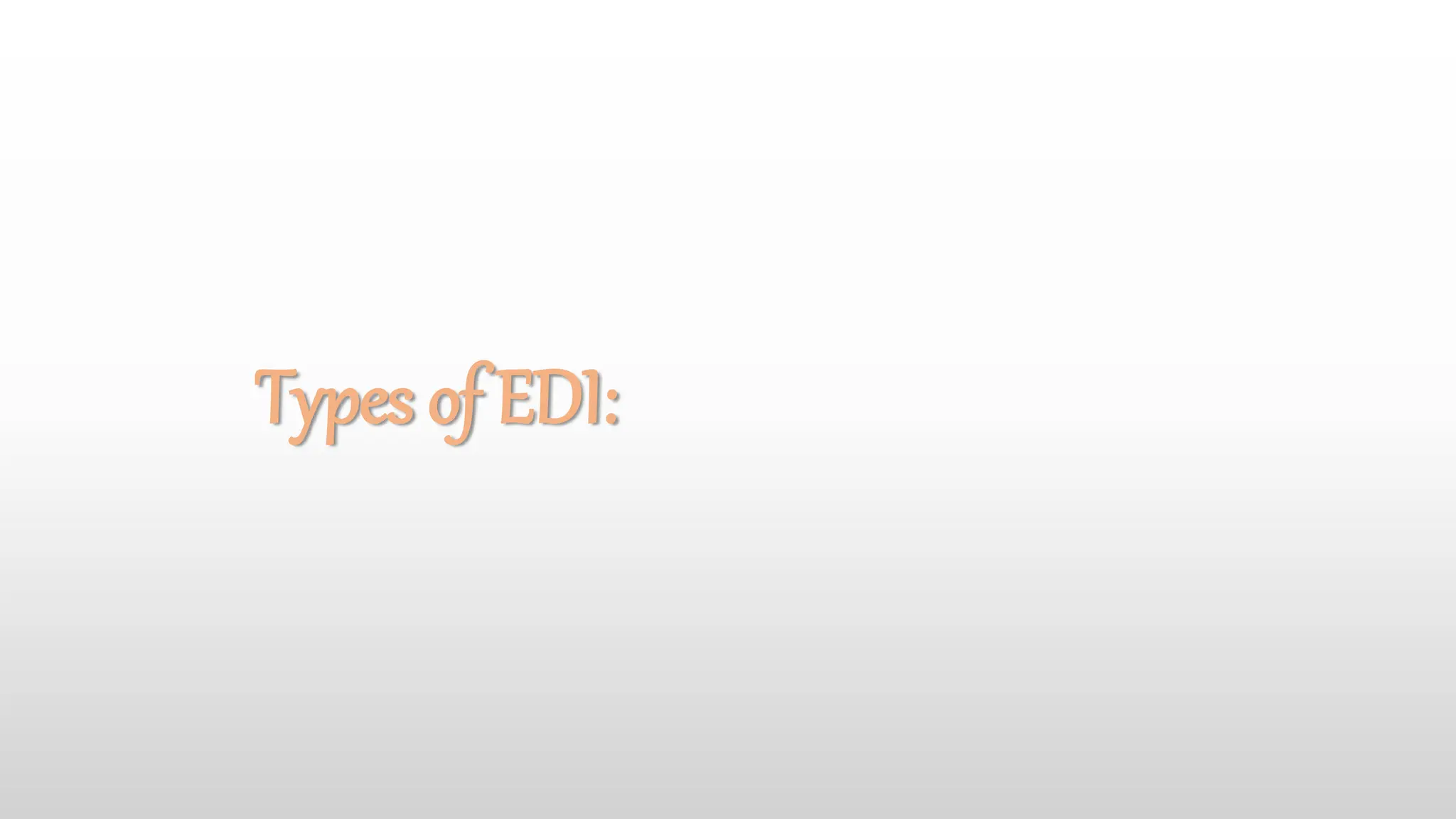 Types of EDI:
 