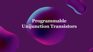 Programmable
Unijunction Transistors
 