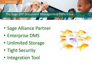•Sage Alliance Partner
•Enterprise DMS
•Unlimited Storage
•Tight Security
•Integration Tool
The Sage ERP Document Management Difference