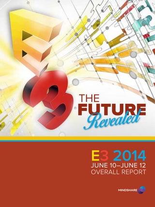 E3 2014
OVERALL REPORT
JUNE 10–JUNE 12
 