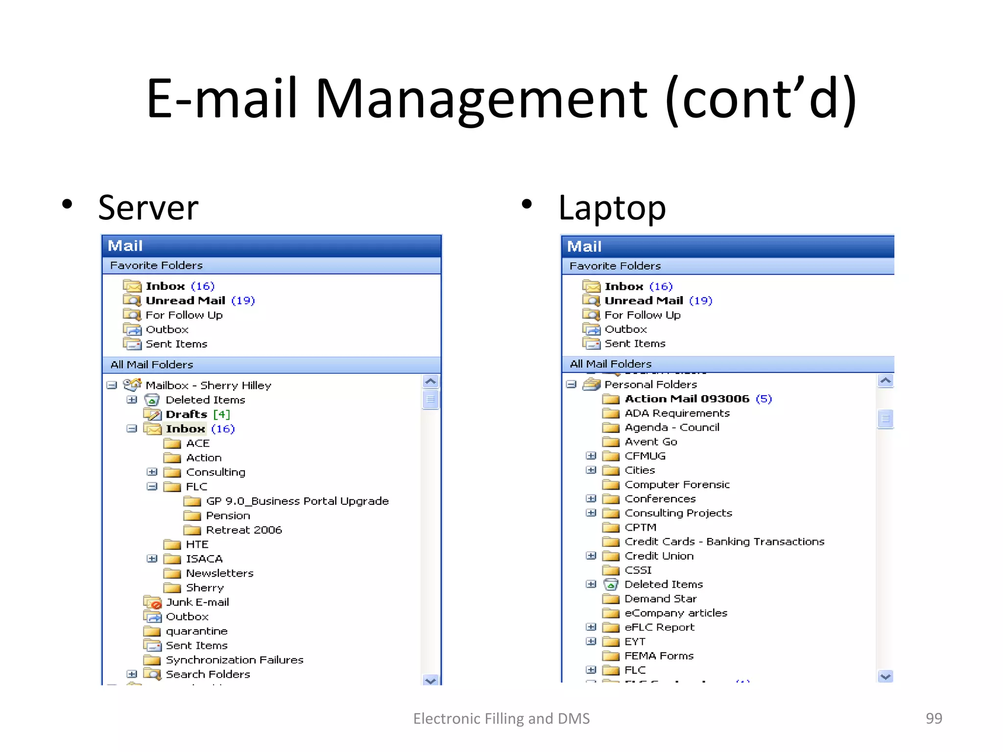 E-­‐mail	
  Management	
  (cont’d)	
  
•  Server	
   •  Laptop	
  
99	
  Electronic	
  Filling	
  and	
  DMS	
  
 