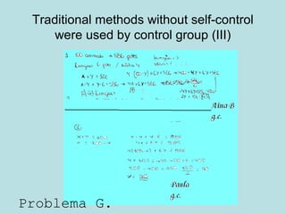 Traditional methods without self-control
were used by control group (III)
Problema G.
 