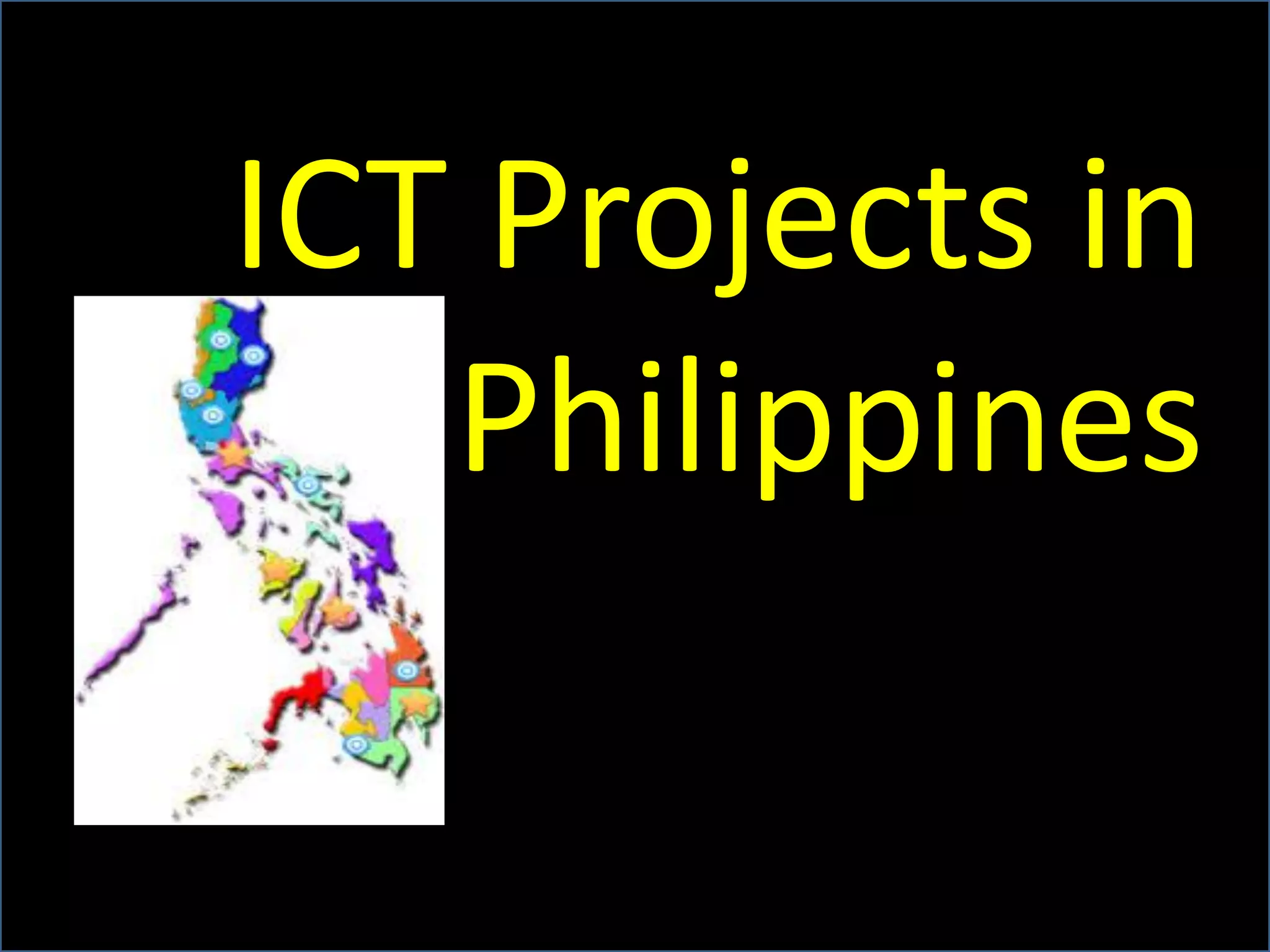 ICT Projects in
the Philippines
 