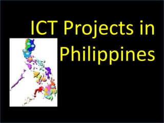 ICT Projects in
the Philippines
 